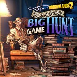 Borderlands 2: Sir Hammerlock's Big Game Hunt