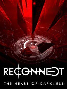 Reconnect: The Heart of Darkness