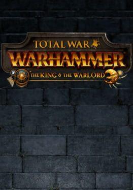 Total War: Warhammer - The King and the Warlord