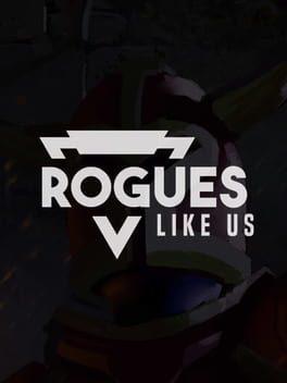 Rogues Like Us