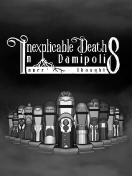 Inexplicable Deaths In Damipolis: Inner Thoughts
