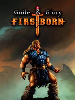 Guile & Glory: Firstborn