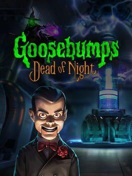 Goosebumps: Dead of Night