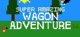 Super Amazing Wagon Adventure