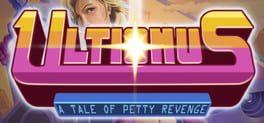 Ultionus: A Tale of Petty Revenge