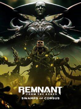 Remnant: From the Ashes’ Swamp of Corsus