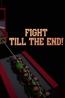 Fight till the End!