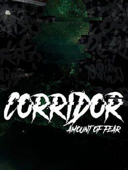 Corridor: Amount of Fear