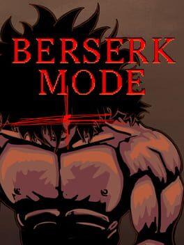 Berserk Mode