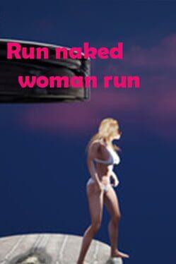 Run Naked Woman Run