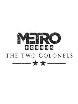 Metro Exodus: The Two Colonels