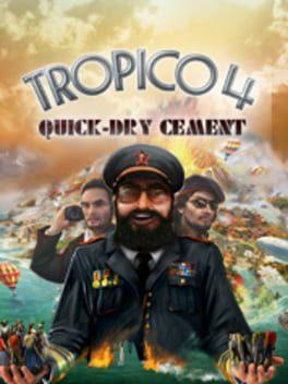 Tropico 4: Quick-Dry-Cement