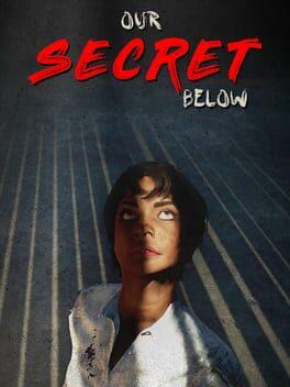 Our Secret Below