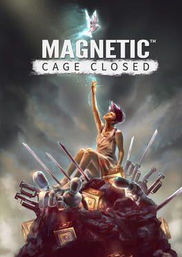 Magnetic: Cage Closed