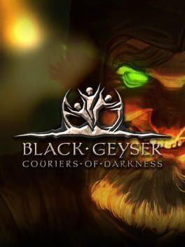 Black Geyser: Couriers of Darkness