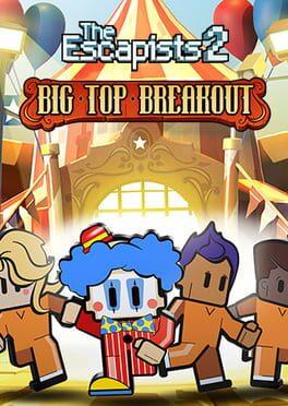 The Escapists 2: Big Top Breakout
