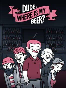 Dude, Where Is My Beer?